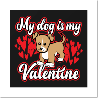 My Dog Is My Valentine Posters and Art